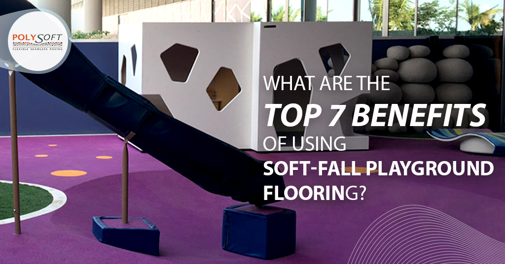 What Are The Top 7 Benefits Of Using Soft-Fall Playground Flooring